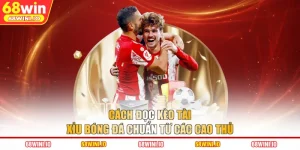 Cách Đọc Kèo Tài Xỉu Bóng Đá Chuẩn Từ Các Cao Thủ