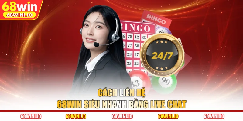 Cách liên hệ 68WIN siêu nhanh bằng live chat