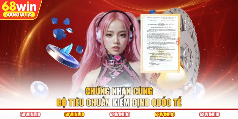 Chứng nhận cùng bộ tiêu chuẩn kiểm định quốc tế