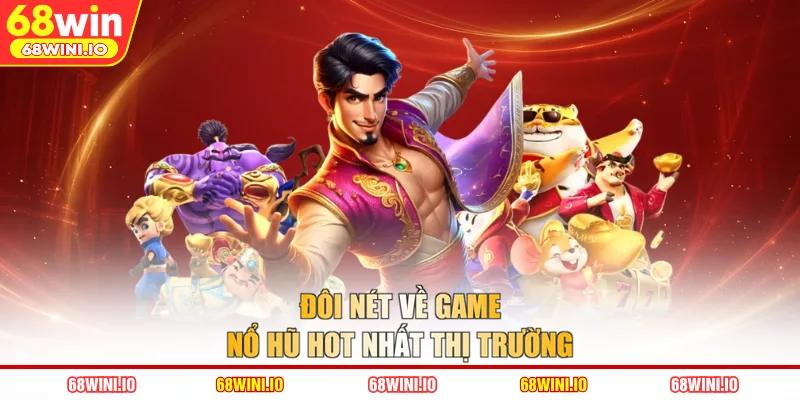 Đôi nét về game nổ hũ hot nhất thị trường