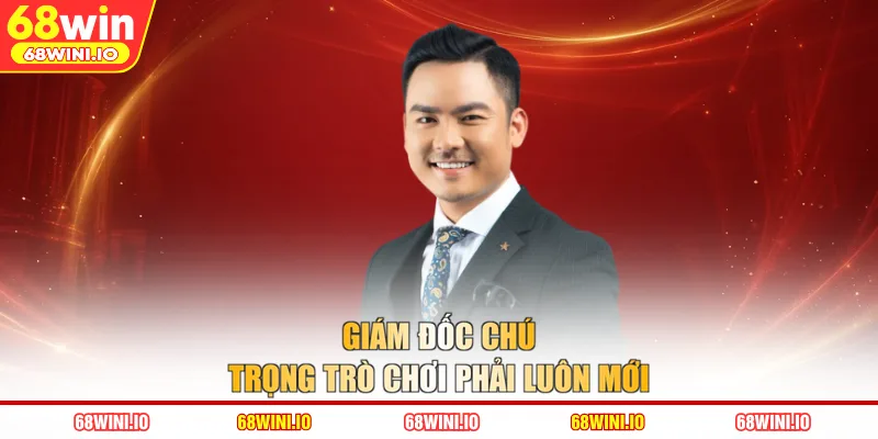 Giám đốc chú trọng trò chơi phải luôn mới