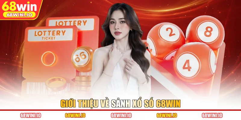 Giới thiệu về sảnh xổ số 68WIN