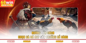 Hướng Dẫn Cách Chọn Gà Đá Hay Săn Thưởng Dễ Dàng