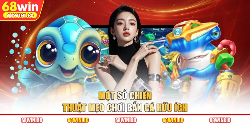Một số chiến thuật mẹo chơi bắn cá hữu ích