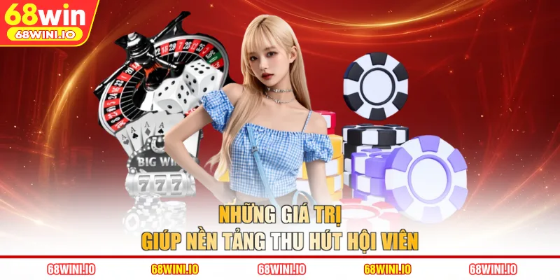 Những giá trị giúp nền tảng thu hút hội viên
