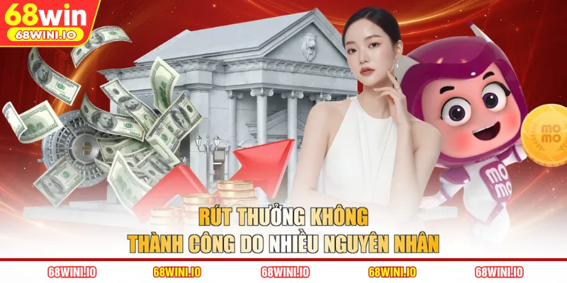 Rút thưởng không thành công do nhiều nguyên nhân