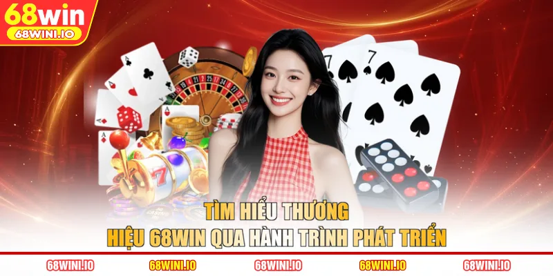 Tìm hiểu thương hiệu 68WIN qua hành trình phát triển